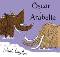 OSCAR Y ARABELLA | 9788498672237 | LAYTON, NEAL | Librería Castillón - Comprar libros online Aragón, Barbastro