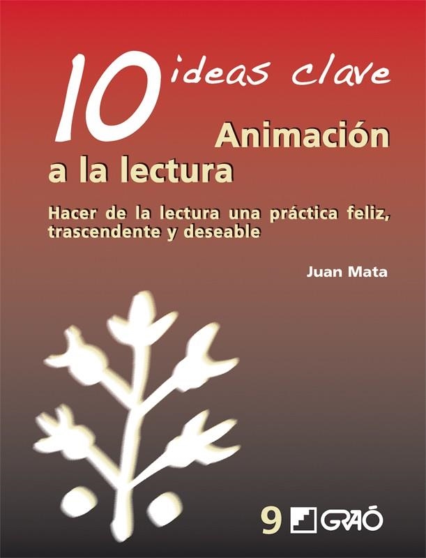 10 IDEAS CLAVE : ANIMACIÓN A LA LECTURA | 9788478276813 | MATA, JUAN | Librería Castillón - Comprar libros online Aragón, Barbastro