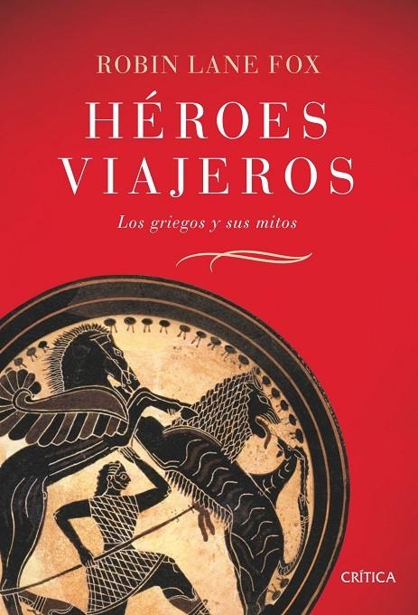 HEROES VIAJEROS : LOS GRIEGOS Y SUS MITOS | 9788484329831 | LANE FOX, ROBIN | Librería Castillón - Comprar libros online Aragón, Barbastro