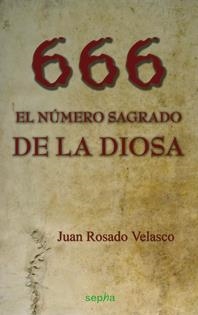 666 EL NUMERO SAGRADO DE LA DIOSA | 9788496764460 | ROSADO VELASCO, JUAN | Librería Castillón - Comprar libros online Aragón, Barbastro