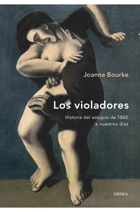 VIOLADORES, LOS : HISTORIA DEL ESTUPRO DE 1860  A HOY | 9788474239010 | BOURKE, JOANNA | Librería Castillón - Comprar libros online Aragón, Barbastro