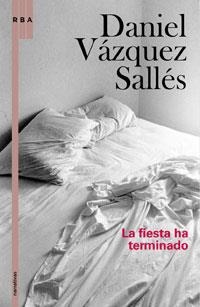 FIESTA HA TERMINADO, LA | 9788498674446 | VAZQUEZ SALLES, DANIEL | Librería Castillón - Comprar libros online Aragón, Barbastro