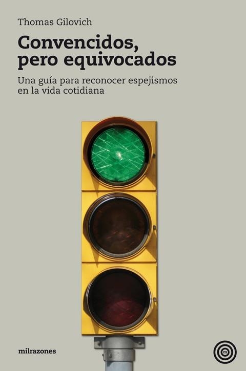 CONVENCIDOS PERO EQUIVOCADOS : GUIA RECONOCER ESPEJISMOS | 9788493641221 | GILOVICH, THOMAS | Librería Castillón - Comprar libros online Aragón, Barbastro