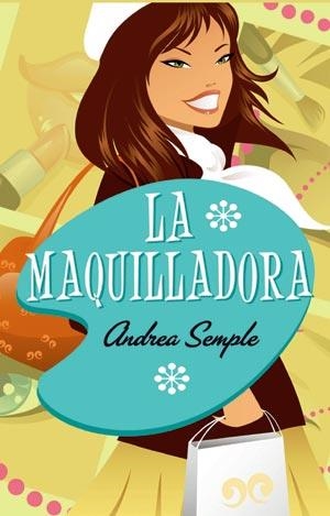 MAQUILLADORA, LA | 9788498004526 | SEMPLE, ANDREA | Librería Castillón - Comprar libros online Aragón, Barbastro