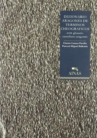 DIZIONARIO ARAGONES DE TERMINOS CHEOGRAFICOS | 9788480940597 | CASAUS PARRILLA, CHESUS; BALLESTIN, PASCUAL MIGUEL | Librería Castillón - Comprar libros online Aragón, Barbastro