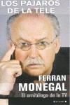 PAJAROS DE LA TELE, LOS : EL ORNITOLOGO DE LA TV | 9788466633666 | MONEGAL, FERRAN | Librería Castillón - Comprar libros online Aragón, Barbastro