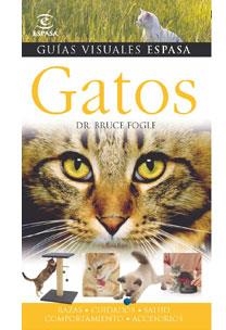 GATOS - GUIAS VISUALES ESPASA | 9788467030037 | FOGLE, BRUCE | Librería Castillón - Comprar libros online Aragón, Barbastro