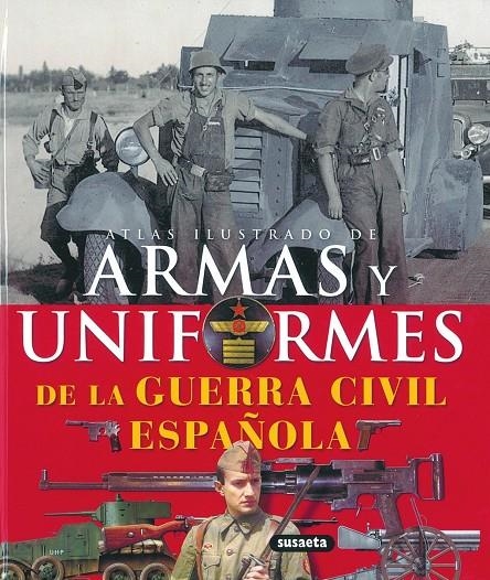 ARMAS Y UNIFORMES DE LA GUERRA CIVIL ESPAÑOLA | 9788430570362 | MOLINA FRANCO, LUCAS; MANRIQUE GARCIA, JOSE MARIA | Librería Castillón - Comprar libros online Aragón, Barbastro