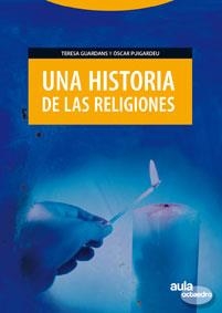 UNA HISTORIA DE LAS RELIGIONES | 9788480636377 | GUARDANS, TERESA; PUIGARDEU, OSCAR | Librería Castillón - Comprar libros online Aragón, Barbastro