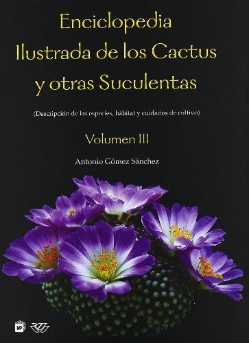 ENCICLOPEDIA ILUSTRADA CACTUS Y OTRAS SUCULENTAS III | 9788484763680 | GOMEZ, ANTONIO | Librería Castillón - Comprar libros online Aragón, Barbastro