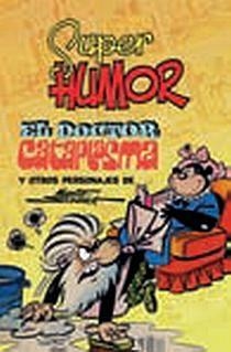 DOCTOR CATAPLASMA Y OTROS PERSONAJES, EL - SUPER HUMOR | 9788466640701 | Martz Schmidt | Librería Castillón - Comprar libros online Aragón, Barbastro