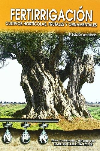 FERTIRRIGACIÓN : CULTIVOS HORTÍCOLAS FRUTALES Y ORNAMENTALES | 9788484762478 | CADAHIA LOPEZ, C. | Librería Castillón - Comprar libros online Aragón, Barbastro