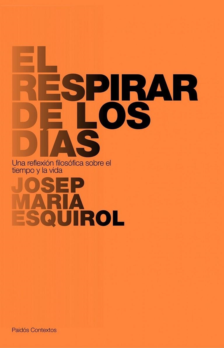 RESPIRAR DE LOS DIAS, EL | 9788449322167 | ESQUIROL, JOSEP MARIA | Librería Castillón - Comprar libros online Aragón, Barbastro