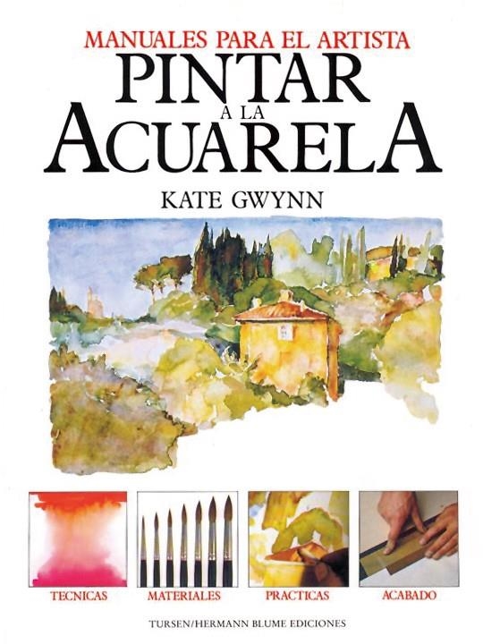 PINTAR A LA ACUARELA | 9788487756528 | GWYNN, KATE | Librería Castillón - Comprar libros online Aragón, Barbastro