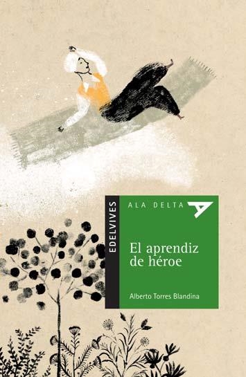 APRENDIZ DE HEROE, EL - ALA DELTA VERDE | 9788426371188 | TORRES BLANDINA, ALBERTO | Librería Castillón - Comprar libros online Aragón, Barbastro