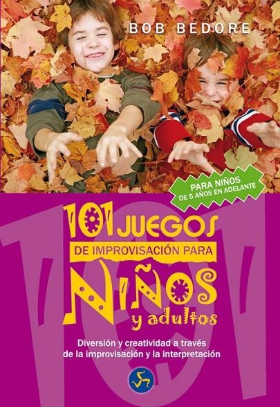 101 JUEGOS DE IMPROVISACION PARA NIÑOS Y ADULTOS | 9788495973535 | BEDORE, BOB | Librería Castillón - Comprar libros online Aragón, Barbastro