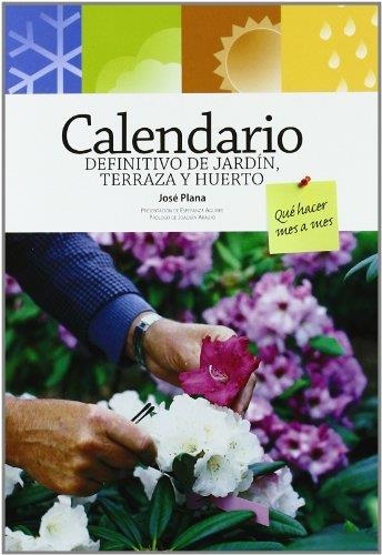 CALENDARIO DEFINITIVO DE JARDIN TERRAZA Y HUERTO | 9788484763697 | PLANA, JOSE | Librería Castillón - Comprar libros online Aragón, Barbastro