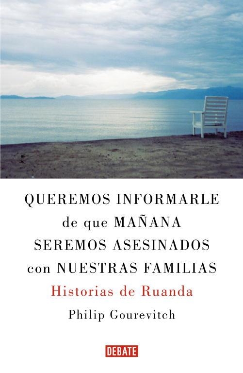 QUEREMOS INFORMARLE DE QUE MAÑANA SEREMOS ASESINADOS | 9788483067611 | Philip Gourevitch | Librería Castillón - Comprar libros online Aragón, Barbastro