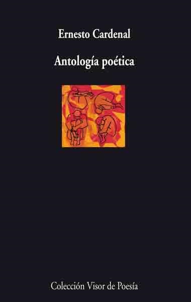 ANTOLOGIA POETICA ERNESTO CARDENAL | 9788498957136 | CARDENAL, ERNESTO | Librería Castillón - Comprar libros online Aragón, Barbastro