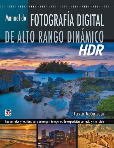 MANUAL DE FOTOGRAFÍA DIGITAL DE ALTO RANGO DINÁMICO. HDR     | 9788479027551 | McCollough, Ferrell | Librería Castillón - Comprar libros online Aragón, Barbastro