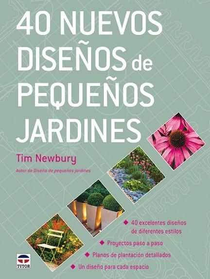 40 NUEVOS DISEÑOS DE PEQUEÑOS JARDINES | 9788479027520 | Newbury, Tim | Librería Castillón - Comprar libros online Aragón, Barbastro