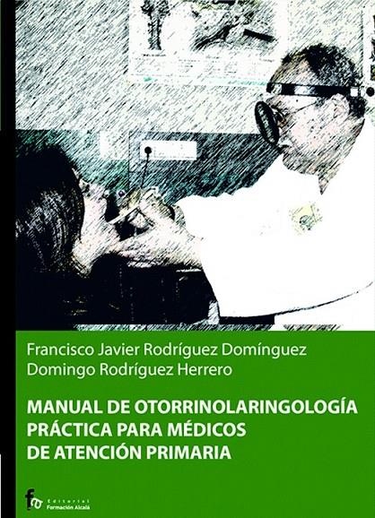 MANUAL DE OTORRINOLARINGOLOGIA PRACTICA EN ATENCION PRIMARIA | 9788496804166 | RODRIGUEZ DOMINGUEZ, FRANCISCO JOSE | Librería Castillón - Comprar libros online Aragón, Barbastro