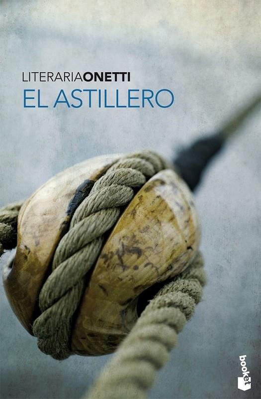 ASTILLERO, EL | 9788432250323 | ONETTI, JUAN CARLOS | Librería Castillón - Comprar libros online Aragón, Barbastro