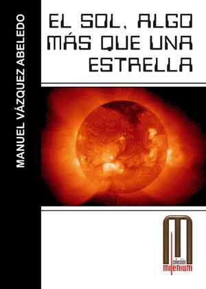 SOL, EL : ALGO MAS QUE UNA ESTRELLA | 9788495495464 | VAZQUEZ ABELEDO, MANUEL | Librería Castillón - Comprar libros online Aragón, Barbastro