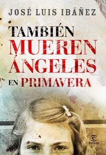 TAMBIEN MUEREN LOS ANGELES EN PRIMAVERA | 9788467030587 | IBAÑEZ, JOSE LUIS | Librería Castillón - Comprar libros online Aragón, Barbastro