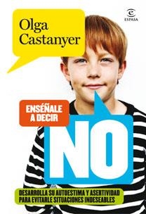 ENSEÑALE A DECIR NO | 9788467031232 | CASTANYER, OLGA | Librería Castillón - Comprar libros online Aragón, Barbastro