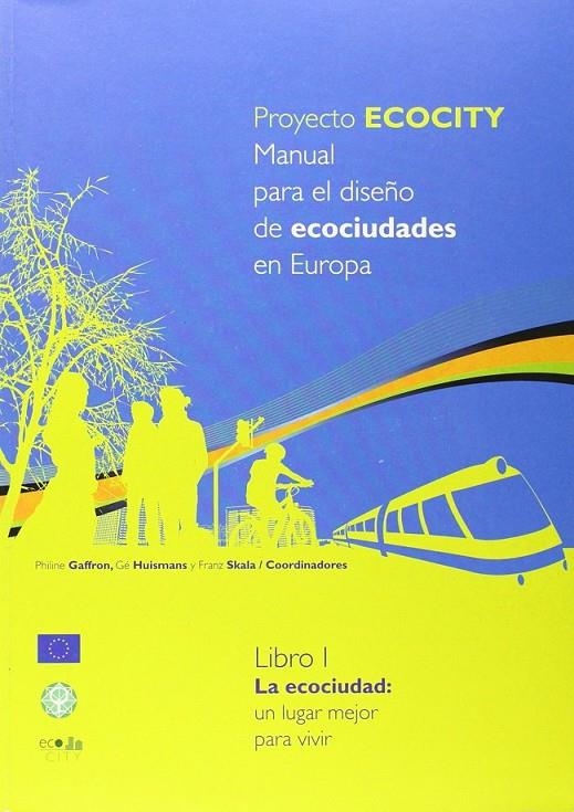 PROYECTO ECOCITY : MANUAL DISEÑO ECOCIUDADES EUROPA 1 | 9788488949936 | GAFFRON, PHILINE | Librería Castillón - Comprar libros online Aragón, Barbastro