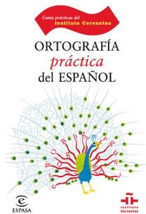 ORTOGRAFÍA PRÁCTICA DEL ESPAÑOL | 9788467028409 | INSTITUTO CERVANTES | Librería Castillón - Comprar libros online Aragón, Barbastro