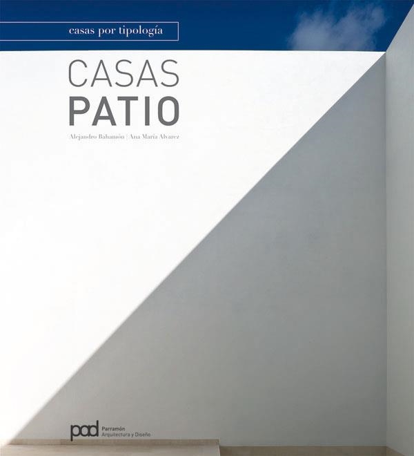 CASAS PATIO - CASAS POR TIPOLOGIA - ARQUITECTURA | 9788434234956 | BAHAMON, ALEJANDRO; ALVAREZ, ANA MARIA | Librería Castillón - Comprar libros online Aragón, Barbastro