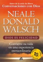 DIOS ES FELICIDAD | 9788484452522 | WALSCH, NEALE DONALD | Librería Castillón - Comprar libros online Aragón, Barbastro