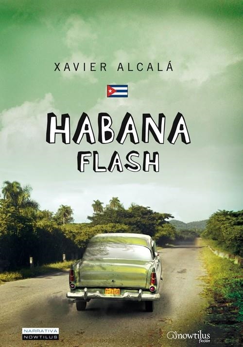 HABANA FLASH | 9788497637268 | ALCALA, XAVIER | Librería Castillón - Comprar libros online Aragón, Barbastro