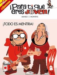 PARA TI QUE ERES JOVEN : TODO ES MENTIRA | 9788497415798 | MONTEYS, ALBERT : FONTDEVILA, MANEL | Librería Castillón - Comprar libros online Aragón, Barbastro