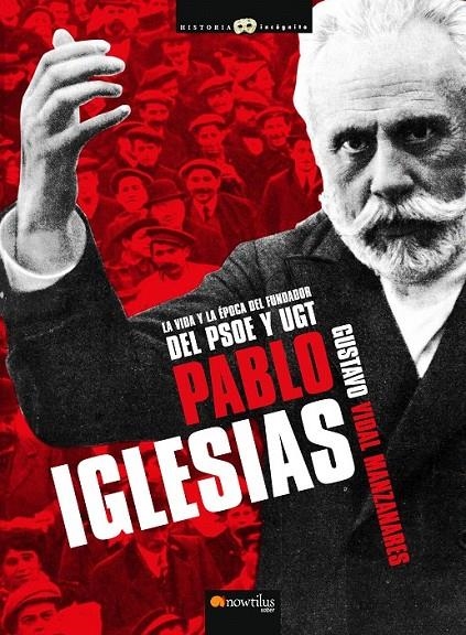 PABLO IGLESIAS : VIDA Y LA EPOCA DEL FUNDADOR DEL PSOE Y UGT | 9788497637299 | VIDAL MANZANARES, GUSTAVO | Librería Castillón - Comprar libros online Aragón, Barbastro