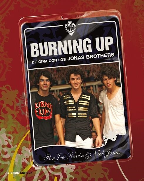 BURNING UP DE GIRA CON LOS JONAS BROTHERS | 9788448048471 | KEVIN, JOE;  JONAS, JONAS | Librería Castillón - Comprar libros online Aragón, Barbastro