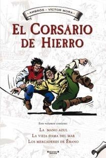 CORSARIO DE HIERRO 1, EL | 9788466641081 | MORA, VICTOR; AMBROS | Librería Castillón - Comprar libros online Aragón, Barbastro