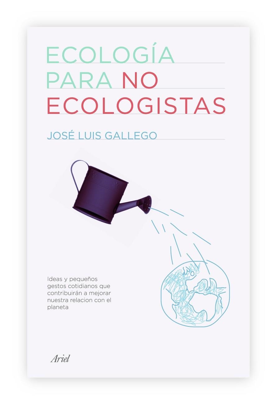 ECOLOGIA PARA NO ECOLOGISTAS | 9788434487994 | GALLEGO GARCIA, JOSE LUIS | Librería Castillón - Comprar libros online Aragón, Barbastro