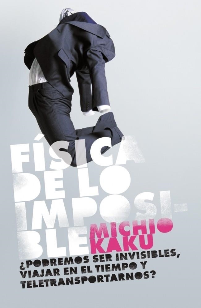 FISICA DE LO IMPOSIBLE | 9788483068250 | Michio Kaku | Librería Castillón - Comprar libros online Aragón, Barbastro